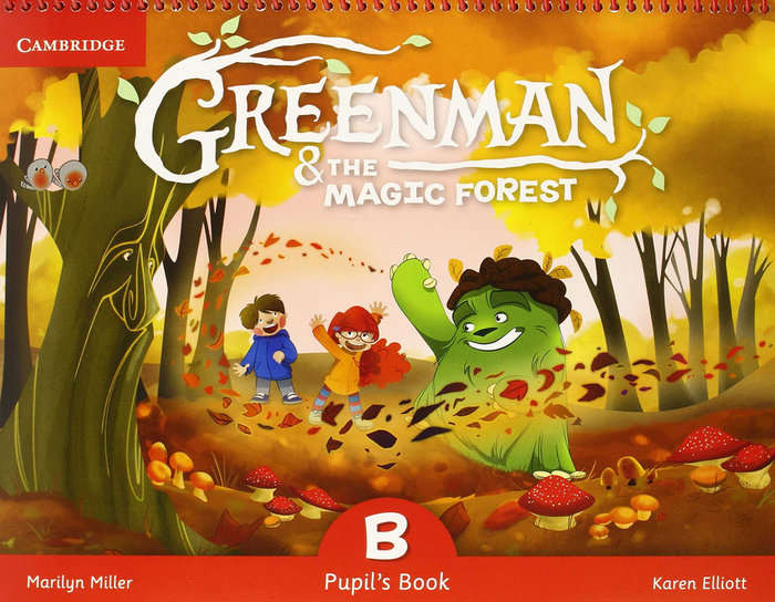 GREENMAN AND THE MAGIC FOREST SECOND EDITION LEVEL B PUPIL´S BOOK WITH DIGITAL PACK. CAMBRIDGE