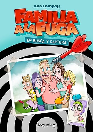 Familia a la fuga: en busca y captura (Ana Campoy). Santillana