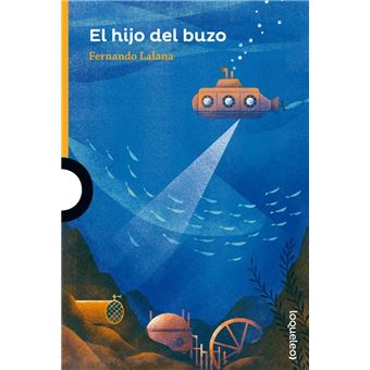 El hijo del buzo (Fernando Lalana). Loqueleo